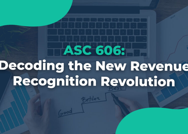 ASC 606 Decoding the New Revenue Recognition Revolution