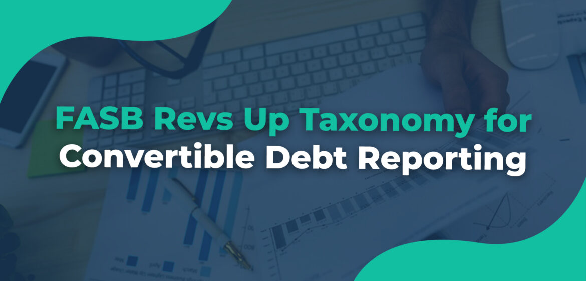 FASB Revs Up Taxonomy for Convertible Debt Reporting