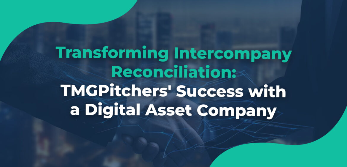 Transforming Intercompany Reconciliation TMGPitchers' Success with a Digital Asset Company blog poster