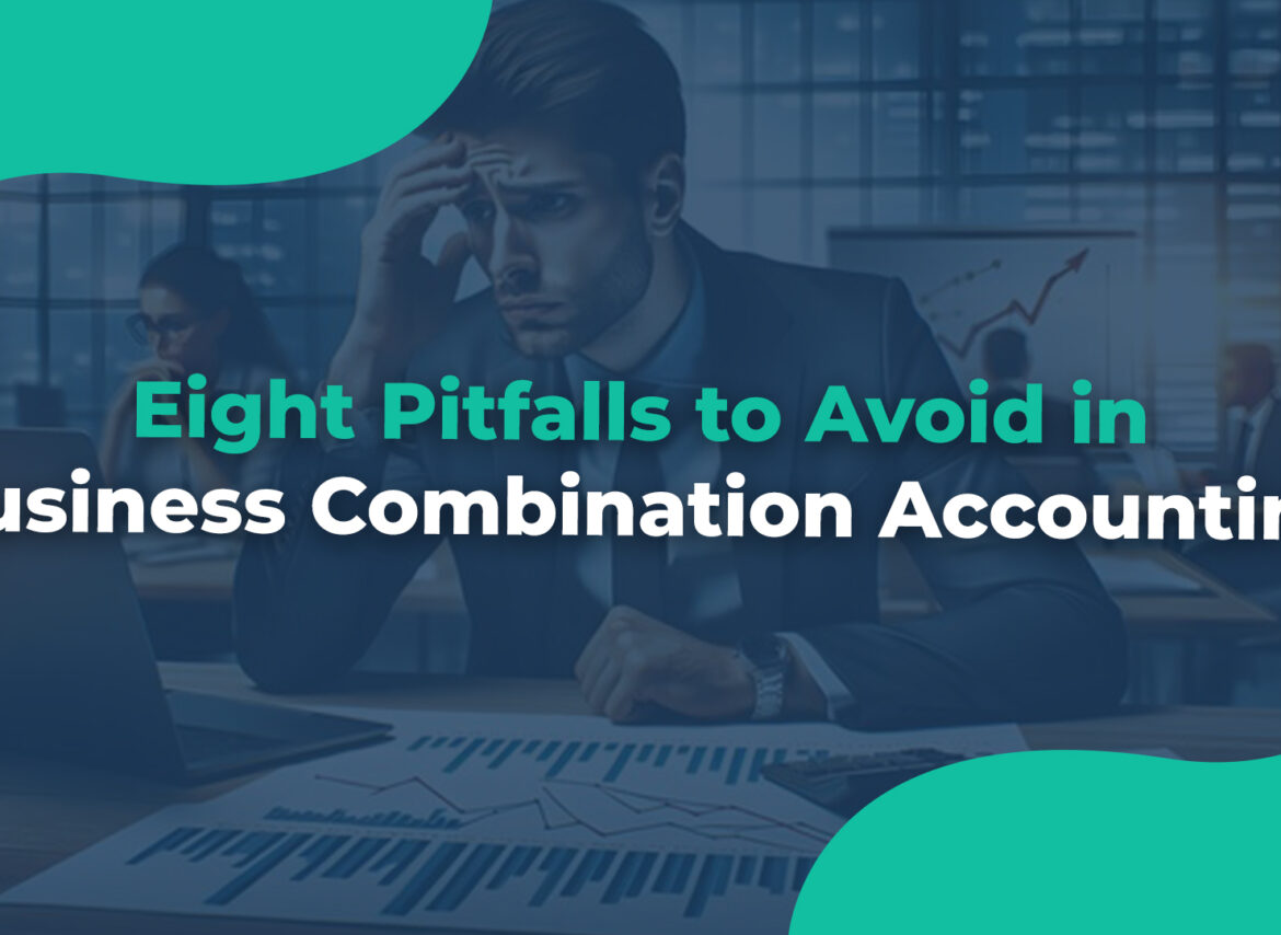 Eight Pitfalls to Avoid in Business Combination Accounting