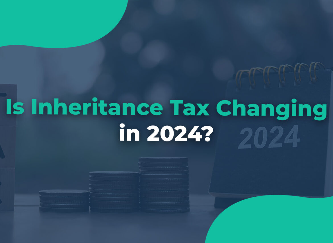 Is Inheritance Tax Changing in 2024 blog banner