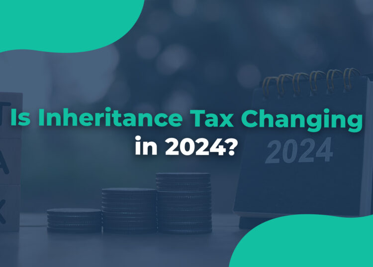 Is Inheritance Tax Changing in 2024 blog banner