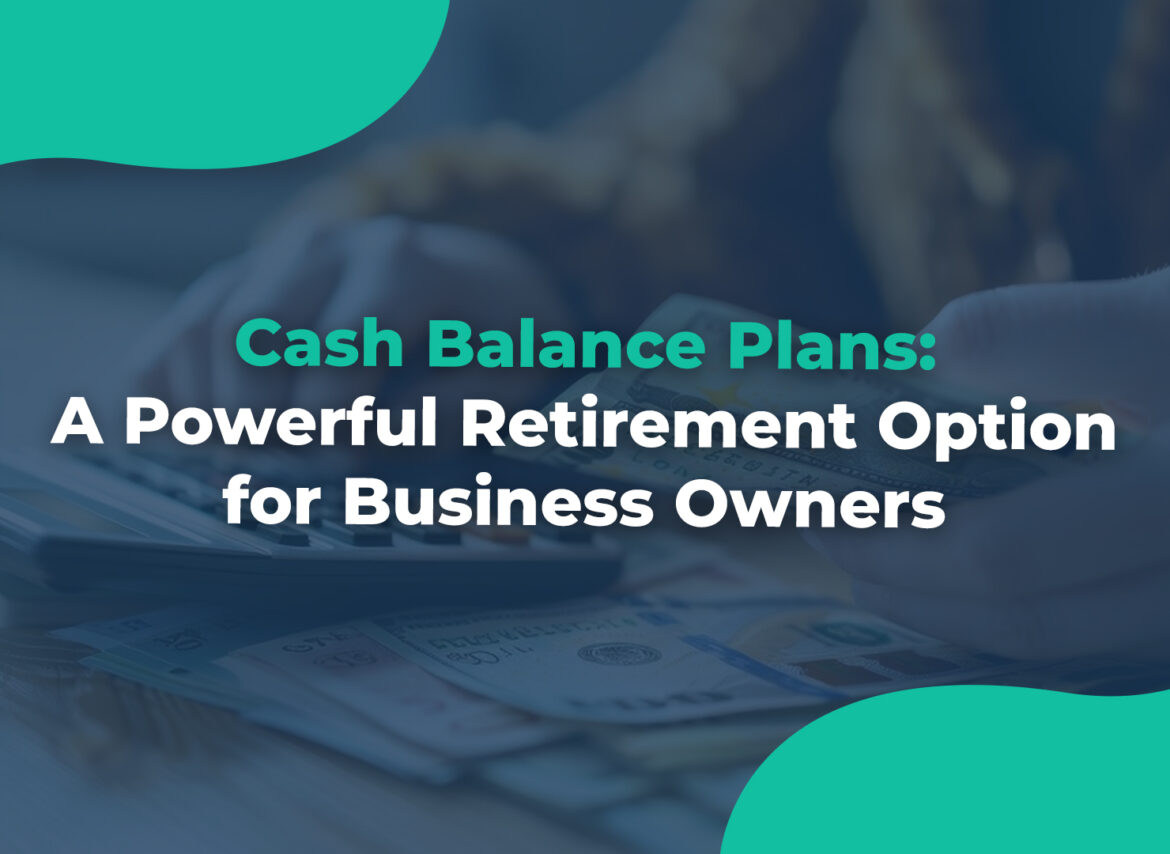 Cash Balance Plans A Powerful Retirement Option for Business Owners