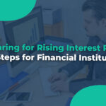 Preparing for Rising Interest Rates Key Steps for Financial Institutions