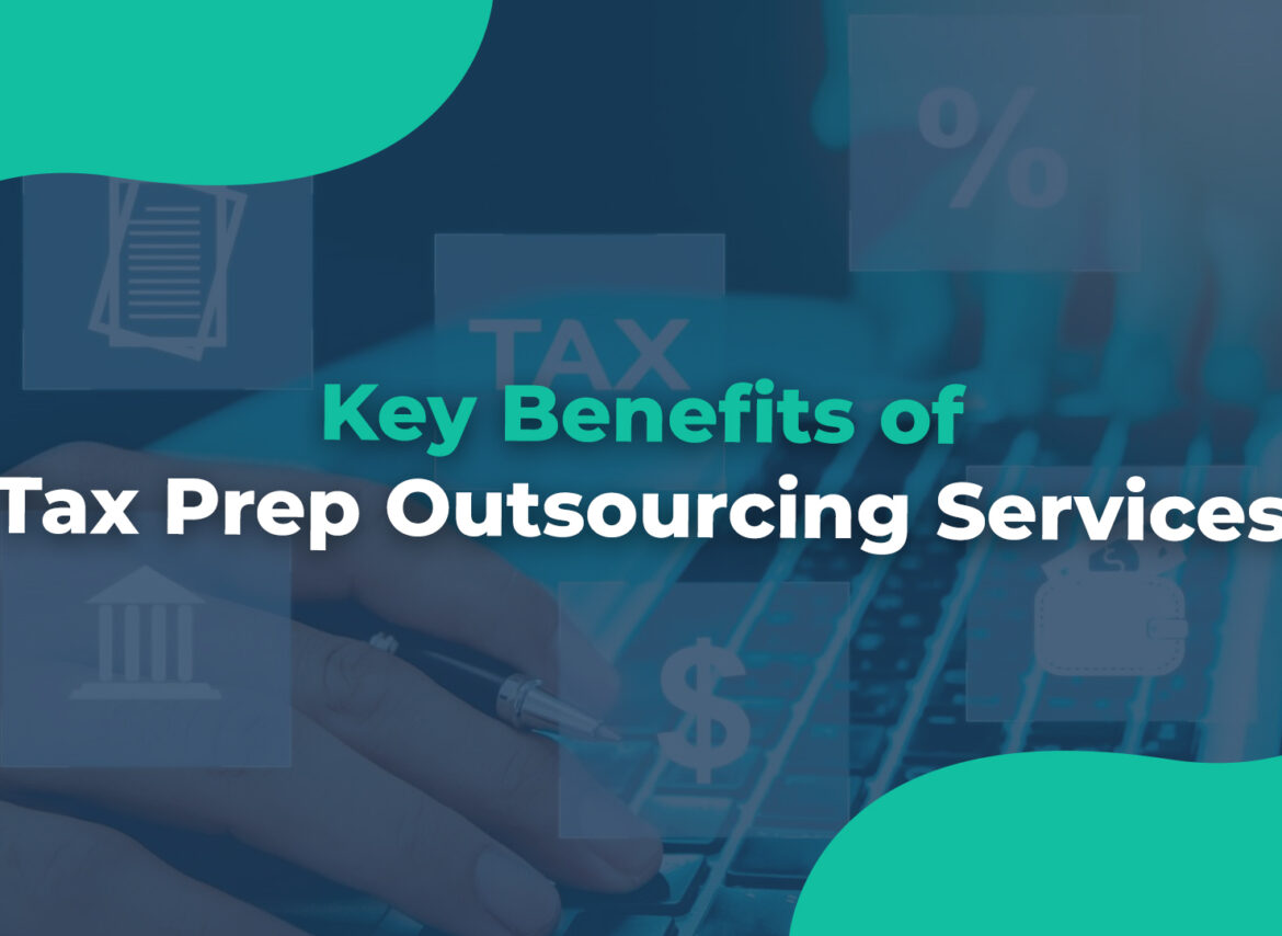 Key Benefits of Tax Prep Outsourcing Services