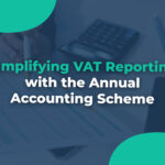 Simplifying VAT Reporting with the Annual Accounting Scheme