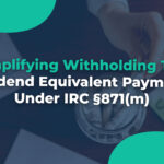 Simplifying Withholding Tax Dividend Equivalent Payments Under IRC §871(m)