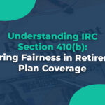 Understanding IRC Section 410(b)Ensuring Fairness in Retirement Plan Coverage