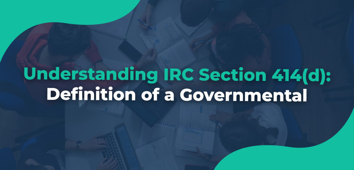 Understanding IRC Section 414(d) Definition of a Governmental